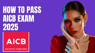 How to Pass the Asian Institute of Chartered Bankers AICB Exam in 2025 - Unlock Your Banking