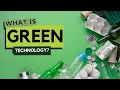 What Is Green Technology How Does It Work