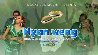 Magai Lok Nyan Weng Bol Wek Jr Achuei Deng Ajiing Wedding Song Official Audio 