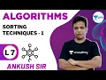 Sorting Techniques - 1 L 7 Algorithms Infinity Batch GATE 2022 Ankush Sir