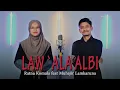 Download Lagu LAW `ALA ALBI Muhajir Lamkaruna Feat Ratna Komala || cover song 2022
