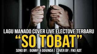 Download BONNY GOVINDA - SO TOBAT (FIKI ADT LIVE COVER ELECTONE MANADO TERBARU) MP3