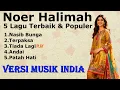 Lagu NOER HALIMAH - 5 LAGU TERBAIK \u0026 TERPOPULER - VERSI MUSIK INDIA [By Romi Musik1]