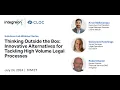 Thinking Outside the Box Innovative Alternatives for Tackling High Volume Legal Processes