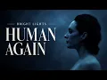 Bright Lights - HUMAN AGAIN