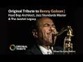 Original Tribute to Benny Golson | Hard Bop Architect, Jazz Standards Master & The Jazztet Legacy