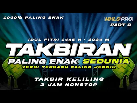 Download MP3 DJ TAKBIRAN 2024 PALING ENAK SEDUNIA TAKBIR KELILING 2 JAM IDUL FITRI 1445 H Part 3 (MHLS PRO)