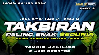 DJ TAKBIRAN 2024 PALING ENAK SEDUNIA TAKBIR KELILING 2 JAM IDUL FITRI 1445 H Part 3 (MHLS PRO)