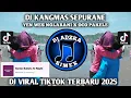 Download Lagu DJ KANG MAS SEPURANE YEN WES NGLARANI X OCO PAKELE || DJ VIRAL TIKTOK TERBARU 2024 YANG KALIAN CARI