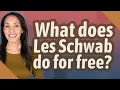 What does Les Schwab do for free