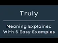 What Does Truly Mean Truly Meaning in English With 5 Example Sentences