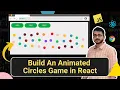 Building an Animated Circles Game in React js Frontend Coding Challenge