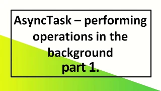 012 Performing operations in the background AsyncTask