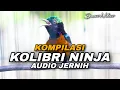 Lagu KOMPILASI TEMBAKAN KOLIBRI NINJA GACOR FULL ISIAN MEWAH COCOK UNTUK MASTERAN HARIAN KONIN BAHAN