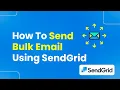 How to Send Bulk Email Using SendGrid Easily