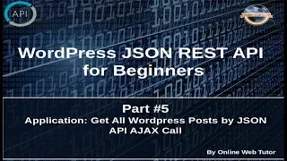 Wordpress JSON REST API Tutorial for beginners Application Get All WP Posts by JSON API call