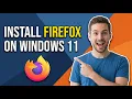 How To Install Firefox Browser On Windows 11 Easy Guide