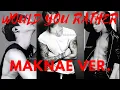 BTS would you Rather MAKNAE ver