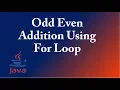 Odd Even Addition Using For Loop