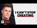 I Can t Stop Cheating on My Husband What s Wrong With Me