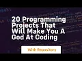 20 programming projects that will make you a god at coding