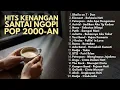 Lagu LAGU HITS KENANGAN 2000-AN POP INDONESIA VERSI AKUSTIK SANTAI |Playlist Coffee Shop