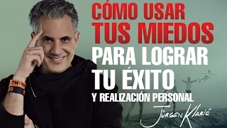 Cómo Usar tus  Miedos para Lograr tu Éxito y Realización Personal -  Jürgen Klaric