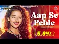 Download Lagu Aap Se Pehle | Alka Yagnik Hits | Vinod Rathod | Manisha Koirala, Tej Sapru | Anokha Andaaz