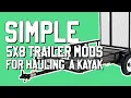 Simple 5x8 Trailer Modifications I Made for Hauling My Kayak