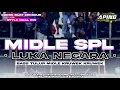 Download Lagu DJ LUKA NEGARA‼️MIDLE SPL KRUWEK KRUWEK BASS TULUP COCOK BUAT CEKSOUND FULL BAS HOREG 2025
