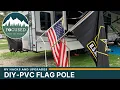 How to build a PVC Flag Pole Full Time RV Life