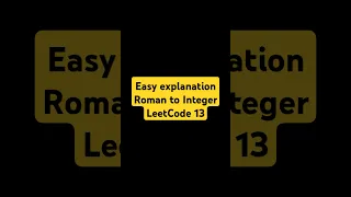 Easy Explanation - LeetCode 13