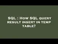 SQL How SQL query result insert in temp table