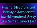 How to Structure and Display a JavaScript Multidimensional Array as a Sorted Select List