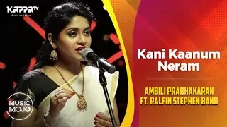 kani kaanum neram ambili prabhakaran ft ralfin stephen band music mojo season 6 kappa tv