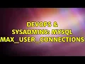 DevOps SysAdmins MySQL max - user