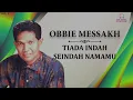 Obbie Messakh - Tiada Indah Seindah Namamu (Music Video)