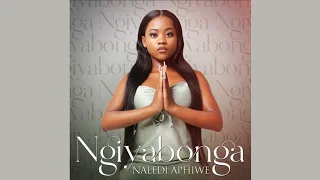 naledi aphiwe ngiyabonga official audio 