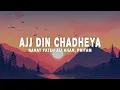 Download Lagu Pritam \u0026 Rahat Fateh Ali Khan - Ajj Din Chadheya (Lyrics)