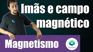 Física - Magnetismo: imãs e campo magnético