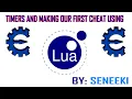Timers and Making Our First Cheat Using Lua By Seneeki