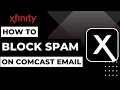 Comcast Email How to Block Spam