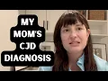 My Mom s CJD Diagnosis
