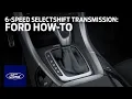 6-Speed SelectShift Automatic Transmission Ford How-To Ford
