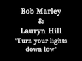 Bob Marley & Lauryn Hill - Turn your lights down low ~Lyrics~