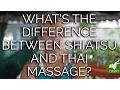 What s the difference between Shiatsu and Thai Massage