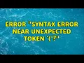 Error syntax error near unexpected token 3 Solutions