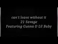21 Savage   Can't Leave Without It Official Lyrics