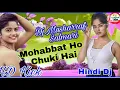 Download Lagu Mohabbat Ho Chuki Hai√√…®™ Dance Song. Tik Tok. ♨ Famous √√ Dj.Musharraf Babu.Salmari. NO.1.