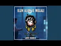 Download Lagu ILUH AJAK JE MELALI (Lofi Remix)